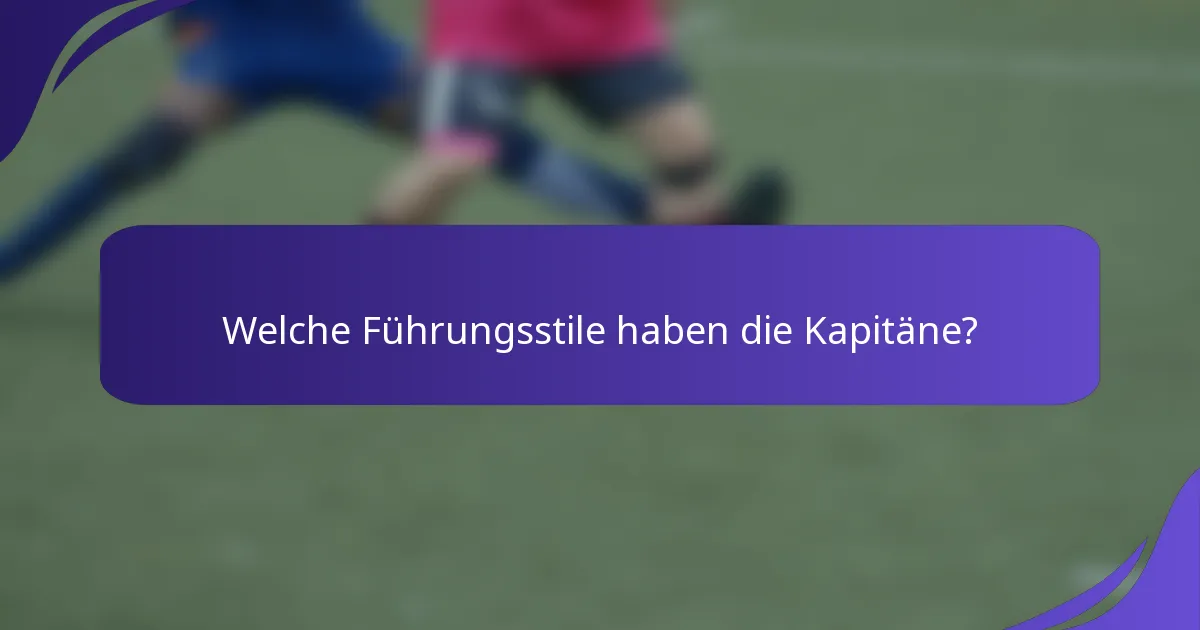 Welche Führungsstile haben die Kapitäne?
